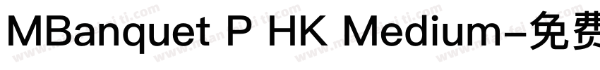 MBanquet P HK Medium字体转换